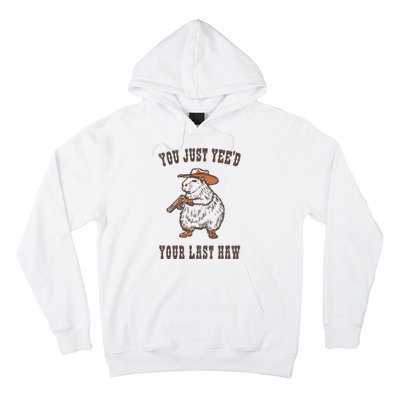 You Just YeeD Your Last Haw Hoodie