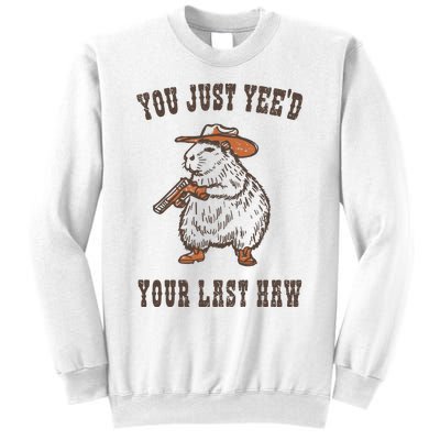 You Just YeeD Your Last Haw Sweatshirt