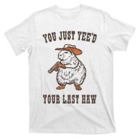 You Just YeeD Your Last Haw T-Shirt