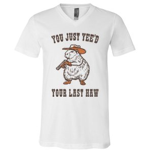 You Just YeeD Your Last Haw V-Neck T-Shirt