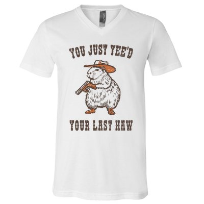 You Just YeeD Your Last Haw V-Neck T-Shirt