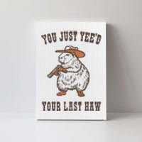 You Just YeeD Your Last Haw Canvas