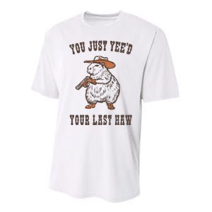 You Just YeeD Your Last Haw Performance Sprint T-Shirt