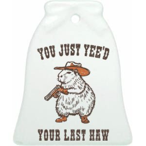 You Just YeeD Your Last Haw Ceramic Bell Ornament