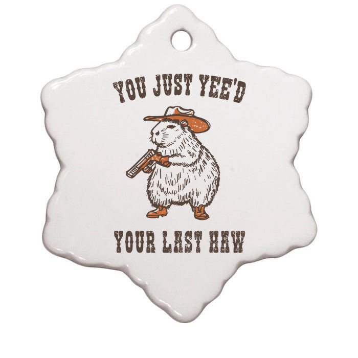 You Just YeeD Your Last Haw Ceramic Star Ornament