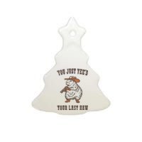 You Just YeeD Your Last Haw Ceramic Tree Ornament