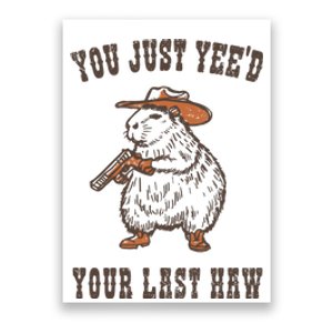 You Just YeeD Your Last Haw Poster