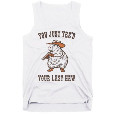 You Just YeeD Your Last Haw Tank Top