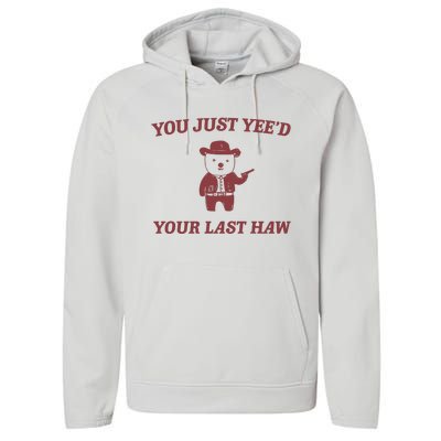 You Just YeeD Your Last Haw Performance Fleece Hoodie