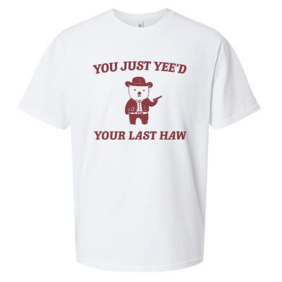 You Just YeeD Your Last Haw Sueded Cloud Jersey T-Shirt