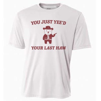 You Just YeeD Your Last Haw Cooling Performance Crew T-Shirt