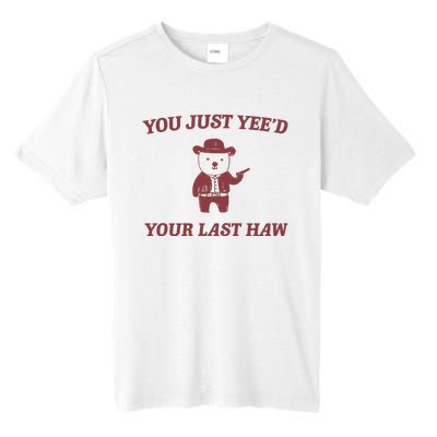 You Just YeeD Your Last Haw Tall Fusion ChromaSoft Performance T-Shirt