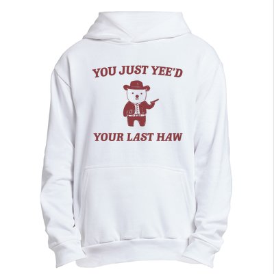 You Just YeeD Your Last Haw Urban Pullover Hoodie