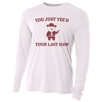 You Just YeeD Your Last Haw Cooling Performance Long Sleeve Crew