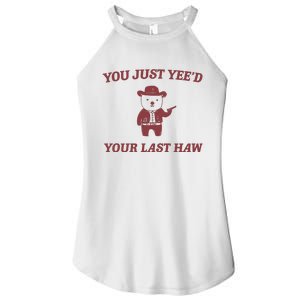 You Just YeeD Your Last Haw Women’s Perfect Tri Rocker Tank