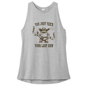 You Just YeeD Your Last Haw Funny Cowboy Frog Meme Ladies PosiCharge Tri-Blend Wicking Tank