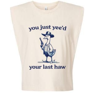 You Just Yeed Your Last Haw Silly Goose Garment-Dyed Women's Muscle Tee