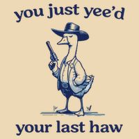 You Just Yeed Your Last Haw Silly Goose Drawstring Bag