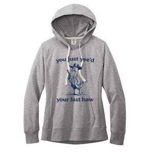 You Just Yeed Your Last Haw Silly Goose Women's Fleece Hoodie