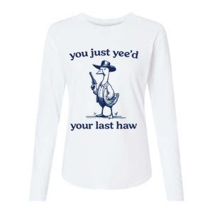 You Just Yeed Your Last Haw Silly Goose Womens Cotton Relaxed Long Sleeve T-Shirt