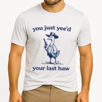 You Just Yeed Your Last Haw Silly Goose Cooling Performance Crew T-Shirt