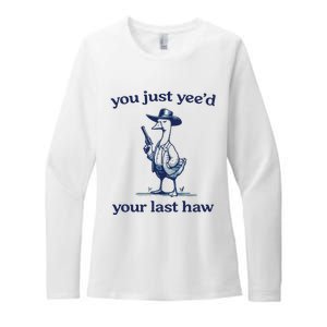 You Just Yeed Your Last Haw Silly Goose Womens CVC Long Sleeve Shirt