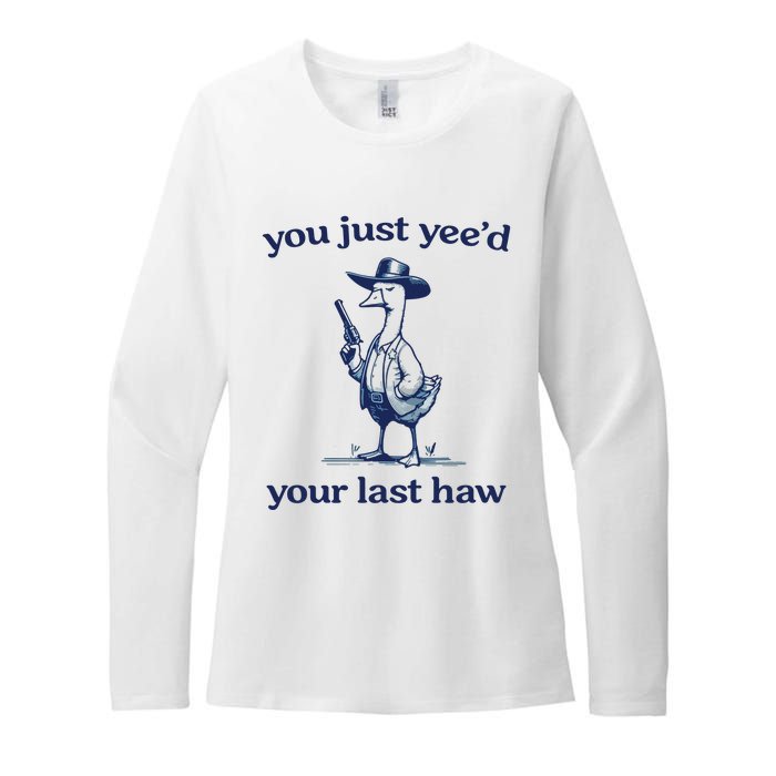 You Just Yeed Your Last Haw Silly Goose Womens CVC Long Sleeve Shirt