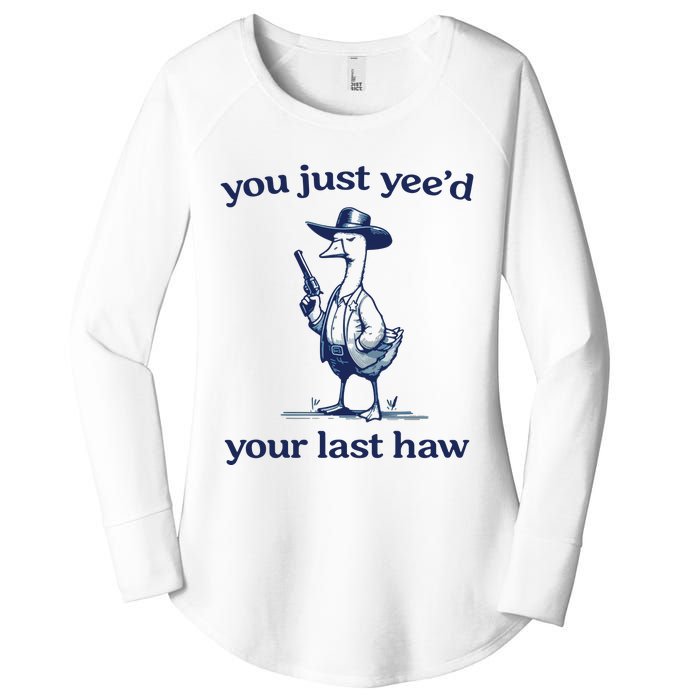 You Just Yeed Your Last Haw Silly Goose Women's Perfect Tri Tunic Long Sleeve Shirt