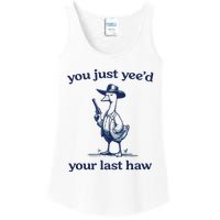 You Just Yeed Your Last Haw Silly Goose Ladies Essential Tank