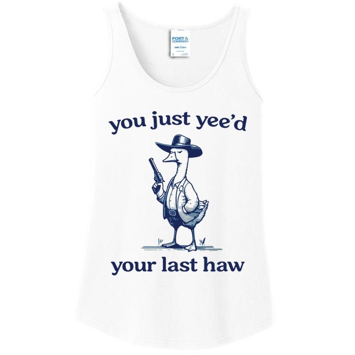 You Just Yeed Your Last Haw Silly Goose Ladies Essential Tank