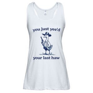 You Just Yeed Your Last Haw Silly Goose Ladies Essential Flowy Tank