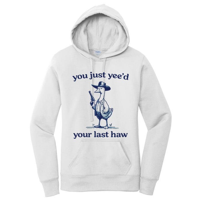 You Just Yeed Your Last Haw Silly Goose Women's Pullover Hoodie