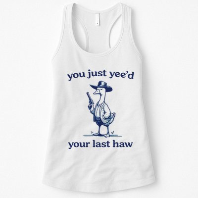 You Just Yeed Your Last Haw Silly Goose Womens Tank Top