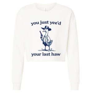 You Just Yeed Your Last Haw Silly Goose Cropped Pullover Crew