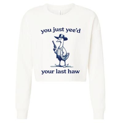 You Just Yeed Your Last Haw Silly Goose Cropped Pullover Crew