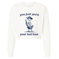 You Just Yeed Your Last Haw Silly Goose Cropped Pullover Crew