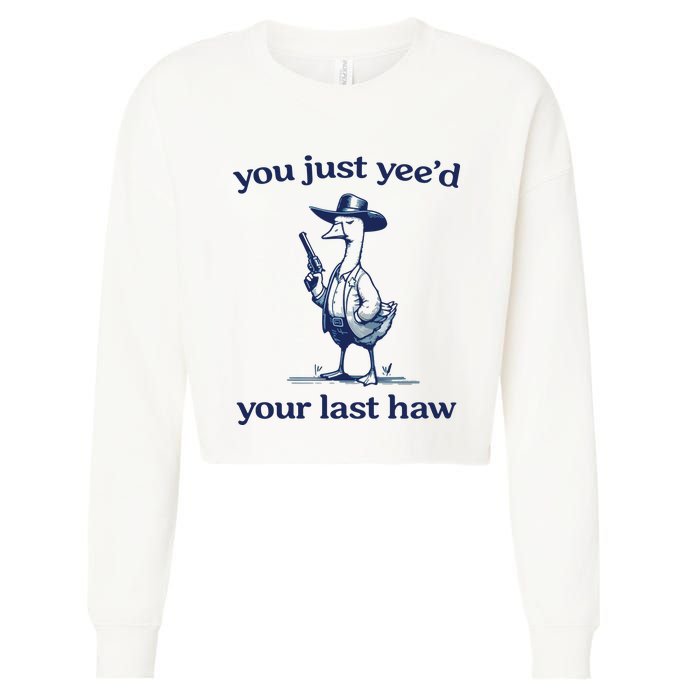 You Just Yeed Your Last Haw Silly Goose Cropped Pullover Crew