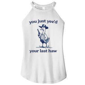 You Just Yeed Your Last Haw Silly Goose Women's Perfect Tri Rocker Tank