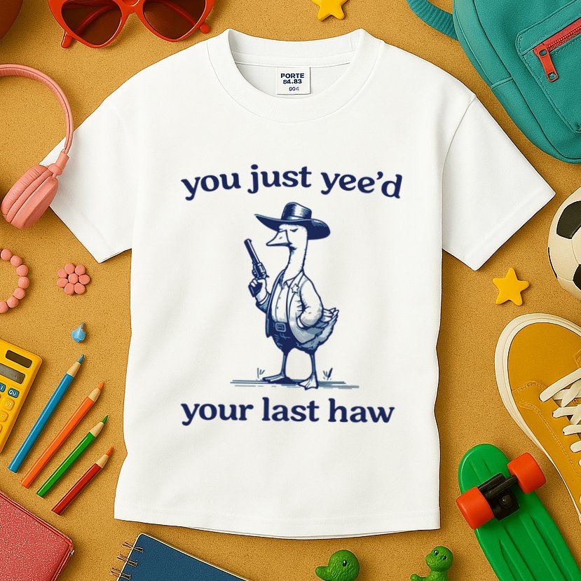 You Just Yeed Your Last Haw Silly Goose Kids T-Shirt