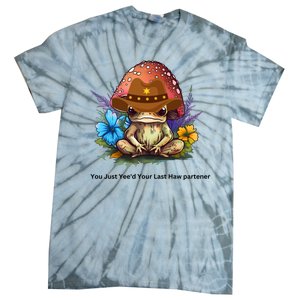 You Just Yeed Your Last Haw Partner. Cowboy Frog Meme Gift Idea. Tie-Dye T-Shirt