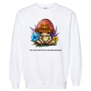 You Just Yeed Your Last Haw Partner. Cowboy Frog Meme Gift Idea. Garment-Dyed Sweatshirt