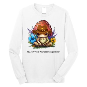 You Just Yeed Your Last Haw Partner. Cowboy Frog Meme Gift Idea. Long Sleeve Shirt