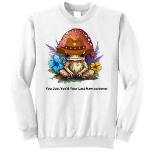 You Just Yeed Your Last Haw Partner. Cowboy Frog Meme Gift Idea. Sweatshirt