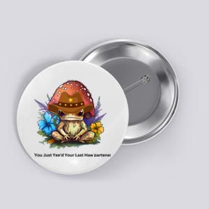 You Just Yeed Your Last Haw Partner. Cowboy Frog Meme Gift Idea. Button