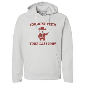 You Just YeeD Your Last Haw Performance Fleece Hoodie