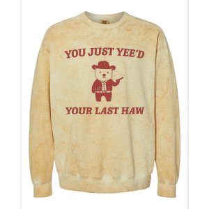 You Just YeeD Your Last Haw Colorblast Crewneck Sweatshirt