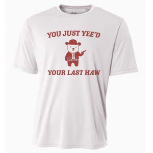 You Just YeeD Your Last Haw Cooling Performance Crew T-Shirt