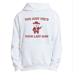 You Just YeeD Your Last Haw Urban Pullover Hoodie