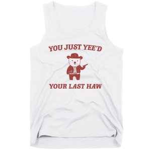 You Just YeeD Your Last Haw Tank Top