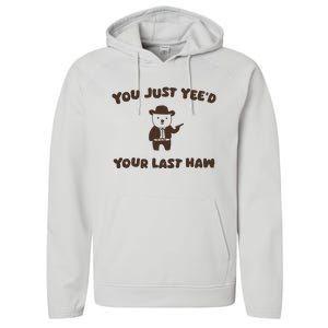 You Just YeeD Your Last Haw Performance Fleece Hoodie